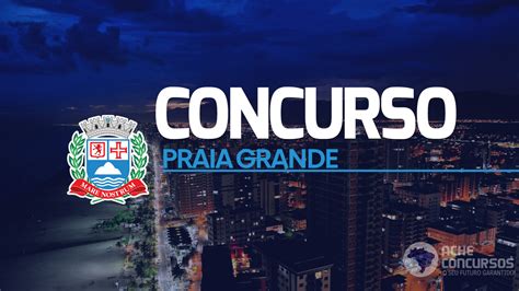 Concurso Prefeitura De Praia Grande Sp Abre Vagas Para Professores