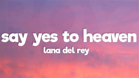 Lana Del Rey Say Yes To Heaven Sped Up Lyrics Youtube