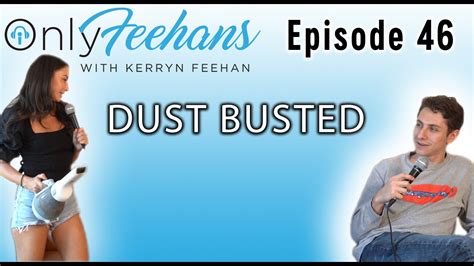 OnlyFeehans Ep 46 Dust Busted YouTube