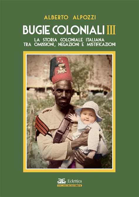 Bugie Coloniali La Storia Coloniale Tra Omissioni Negazioni E