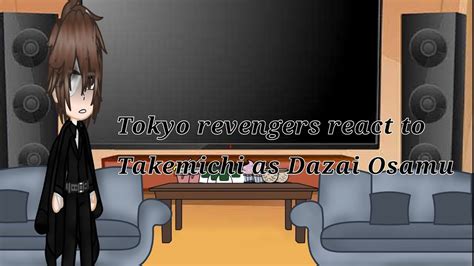 Tokyo Revengers React To Takemichi As Dazai Osamu Gc Bsd Au