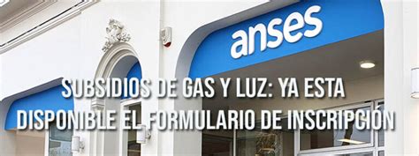 Subsidios De Gas Y Luz Ya Esta Disponible El Formulario De Inscripción Prestamos Anses