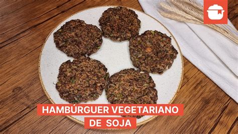 Hambúrguer Vegetariano De Soja Youtube