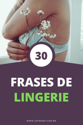 Frases De Lingerie Que Mostram O Poder Do Amor Pr Prio Artofit