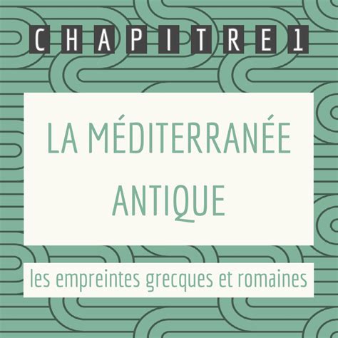 CHAP 1 La Méditerranée antique les empreintes grecques et romaines