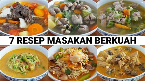 7 RESEP MASAKAN BERKUAH UNTUK SEMINGGU KELUARGA SUKA DAN KETAGIHAN