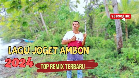 LAGU JOGET AMBON TERBARU 2024 REMIX YouTube