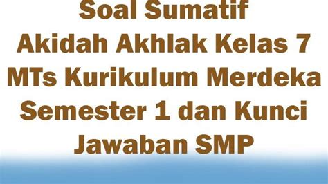 Soal Sumatif Akidah Akhlak Kelas 7 MTs Kurikulum Merdeka Semester 1 Dan