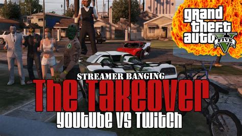 GTA 5 Online GTA V Online The Takeover Youtube Vs Twitch Streamer