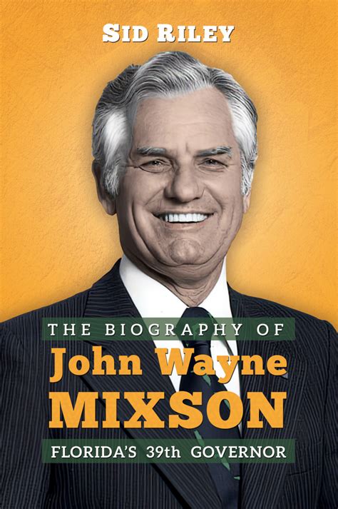 The Biography Of John Wayne Mixson Floridas 39th Governor Florida