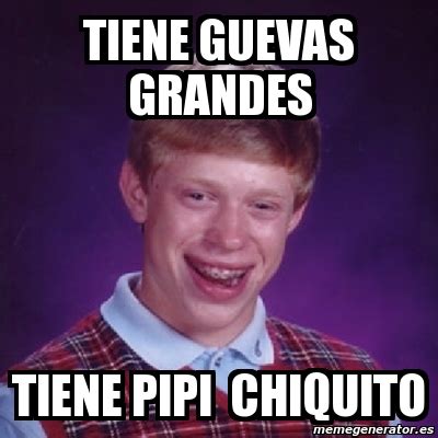 Meme Bad Luck Brian Tiene Guevas Grandes Tiene Pipi Chiquito