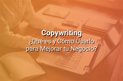 Copywriting C Mo Usarlo Para Impulsar Tu Negocio Conecta