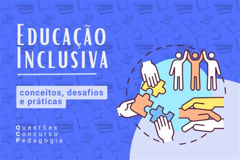 Educação Inclusiva Conceitos Desafios E Práticas Questões Concurso