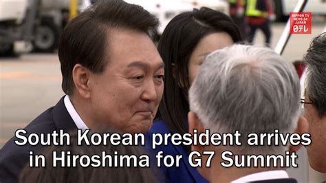 South Korean President Arrives In Hiroshima For G7 Summit Nippon Tv