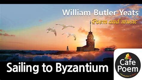 Sailing To Byzantium William Butler Yeats Sailing To Byzantium