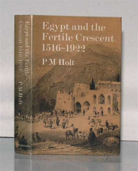 Egypt And The Fertile Crescent 1516 1922 By Holt P M Very Good