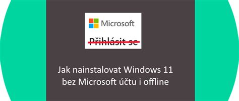 Jak nainstalovat Windows 11 bez Microsoft účtu offline How2Do cz