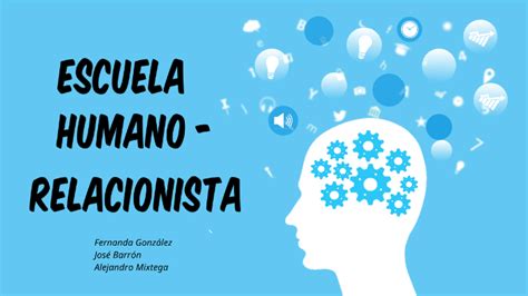 escuela humano relacionista by Fernanda González on Prezi