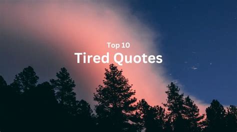 Top #10 Tired Quotes - Wish Your Friends