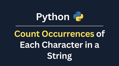 Count Occurrences Of Each Character In A String In Python Youtube