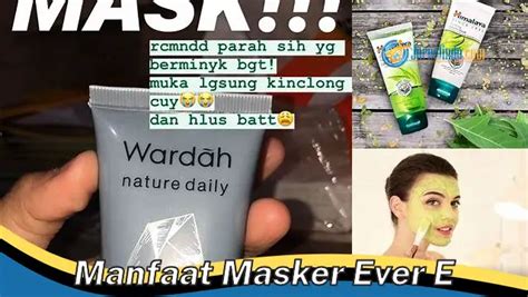 Intip 8 Manfaat Masker Ever E Yang Bikin Kamu Penasaran JurnalIndo