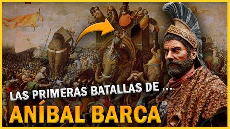 Las Primeras Batallas De Anibal Barca Youtube