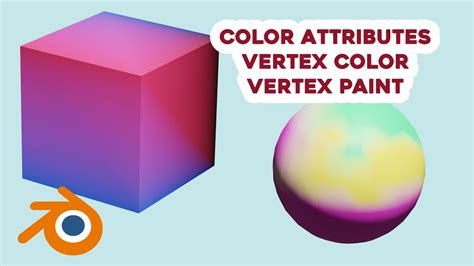 Blender Tutorial Vertex Color Vertex Paint And Color Attributes