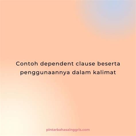 Contoh Dependent Clause Beserta Penggunaannya Dalam Kalimat Examples