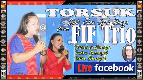 Torsuk I Cipt Jhon Syah Sinaga I Cover Fif Trio Live Streaming Youtube