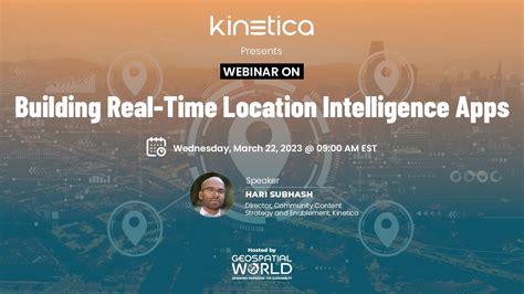 Webinar On Building Real Time Location Intelligence Apps Kinetica