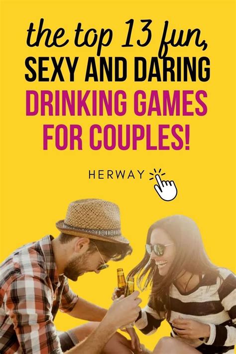 The Top 13 Fun Sexy And Daring Drinking Games For Couples Artofit