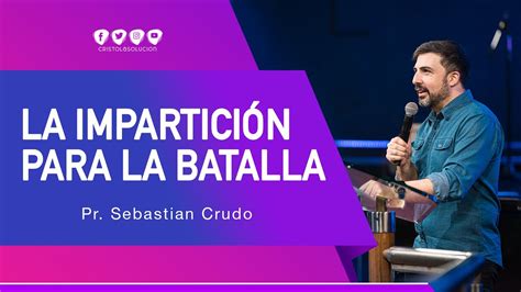 La impartición para la batalla Pastor Sebastian Crudo YouTube