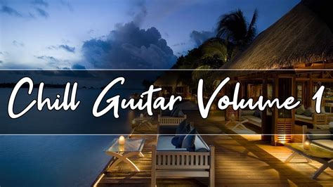 Chill Out Lounge Music Smooth Jazz Guitar Compilation Volume 1