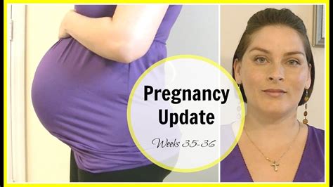 Pregnancy Update Weeks 35 36 Youtube