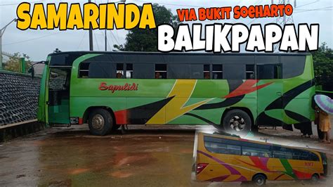 Samarinda Balikpapan Naik Bus Lewat Bukit Soeharto Youtube