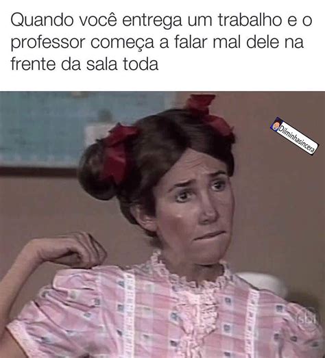 Quando Voc Entrega Um Trabalho E O Professor Come A A Falar Mal Dele