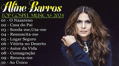 Aline Barros As Melhores Músicas de Adoração 2024 Minha Fé YouTube