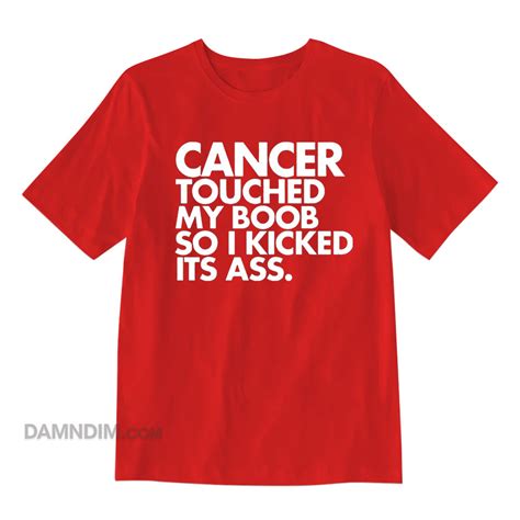 Cancer Touched My Boob So Kicked Its Ass T Shirt