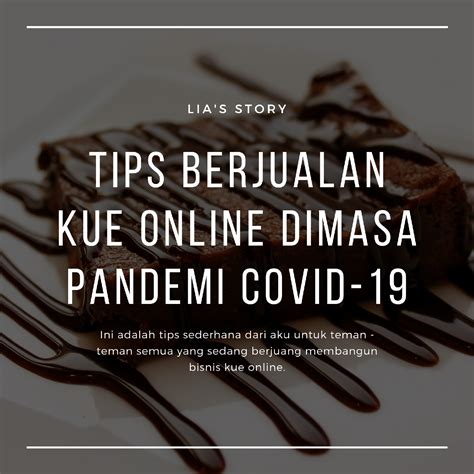 Membuka Bisnis Kue Online Di Masa Pandemi Covid Lia S Story