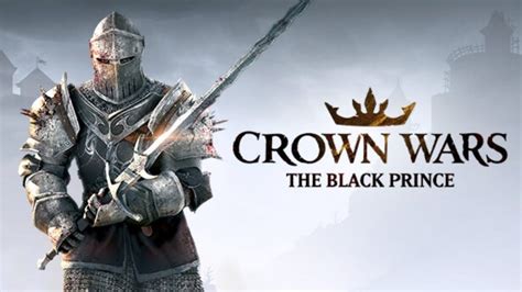 Crown Wars The Black Prince Calienta Su Lanzamiento Con Nuevo Tr Iler