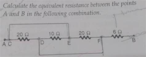 Calculate The Equivalent Resistance Between The Points A And B In The Fol