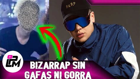 Así se ve BIZARRAP sin gafas y sin gorra YouTube