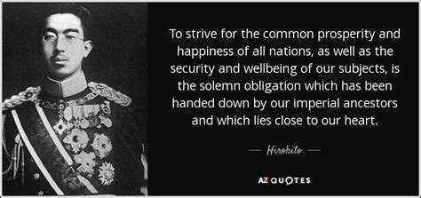 Hirohito quote: To strive for the common prosperity and happiness of all...