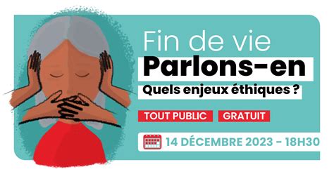 Conférence Fin de vie parlons en Quels enjeux éthiques Centre