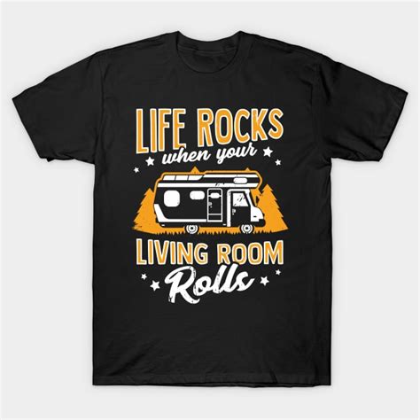 Life Rocks When Your Living Room Rolls Camper Gift Life Rocks When