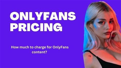 How Much Should I Charge On Onlyfans 2024 Strategy