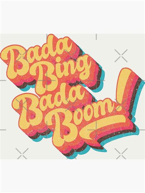 Bada Bing Bada Boom Poster For Sale By Rampad1 Redbubble