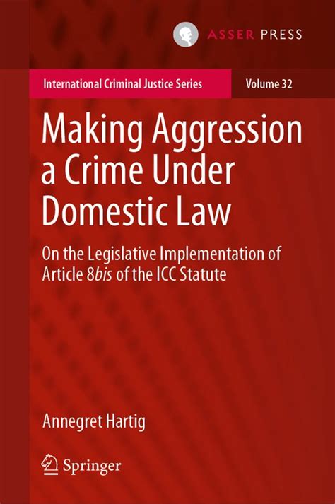 International Criminal Justice Series Making Aggression A Crime Under Domestic Law