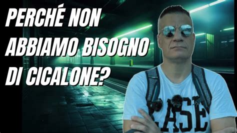 Perch Non Abbiamo Bisogno Di Cicalone Ve Lo Spiego Youtube