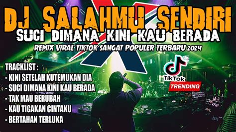 DJ SALAHMU SENDIRI X SUCI DIMANA KINI KAU BERADA REMIX BREAKBEAT